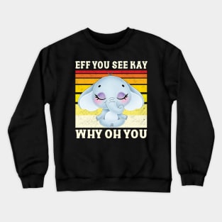 Eff You See Kay Crewneck Sweatshirt